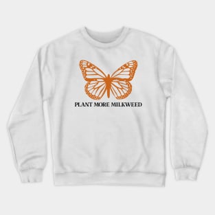 Plant More Milkweed Monarch Butterfly Crewneck Sweatshirt